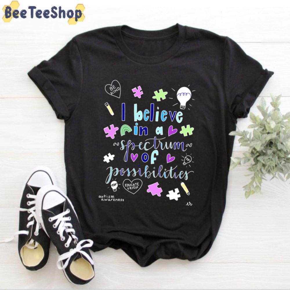 I Believe In A Spectrum Of Possibilities Autism Awareness Unisex T-Shirt