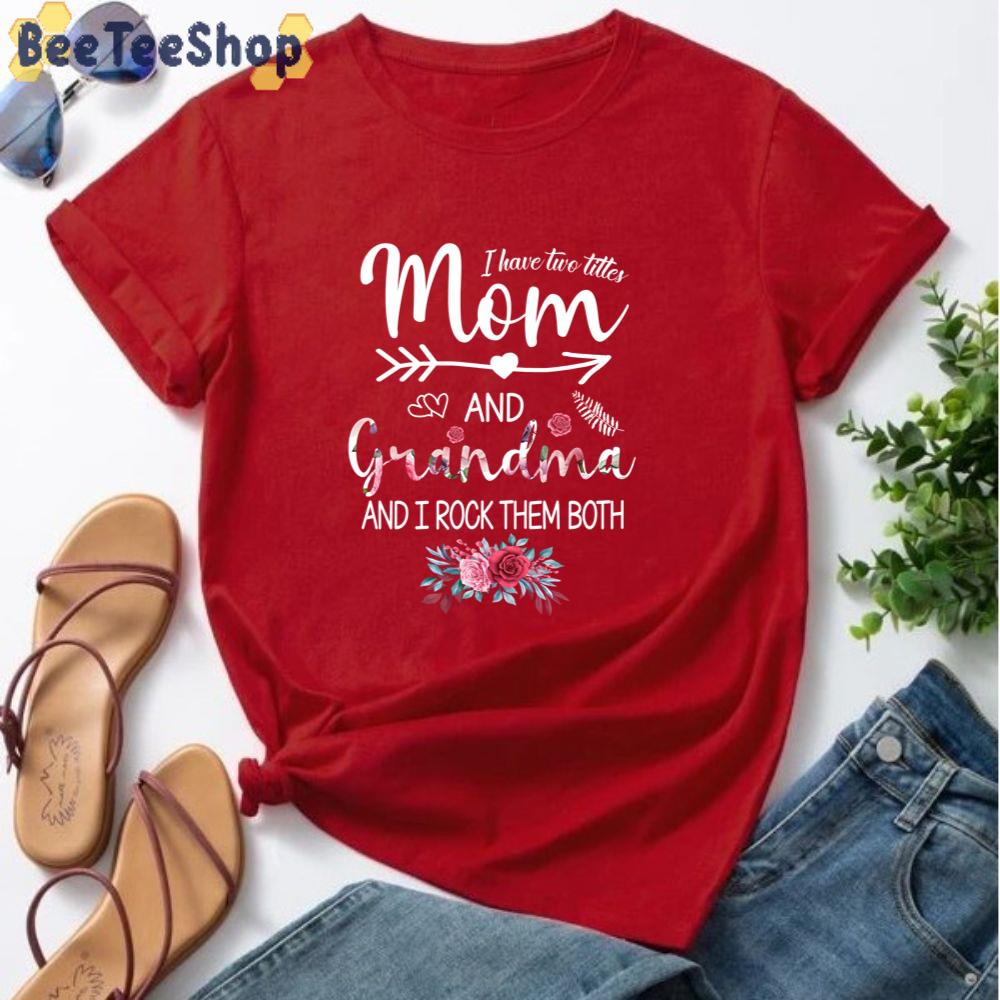 I have Two Tittes And Grandma And I Rock Them Both Happy Mother’s Day Unisex T-Shirt