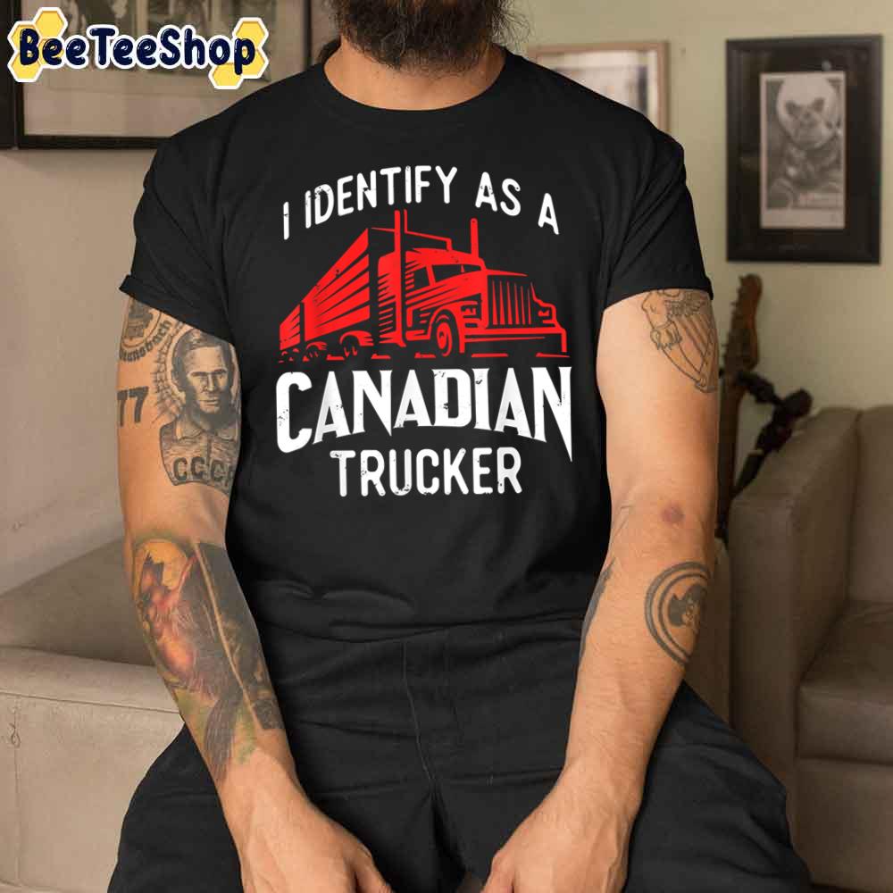 I Identify As A Canadian Trucker Unisex T-Shirt