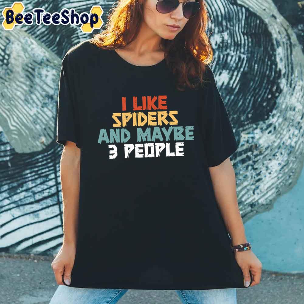 I Like Spiders And Maybe 3 People Unisex T-Shirt