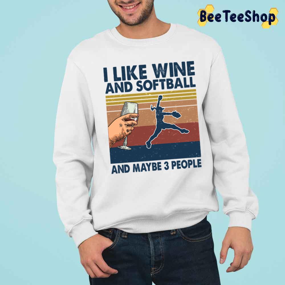 I Like Wine And Softball Maybe 3 People Unisex T-Shirt