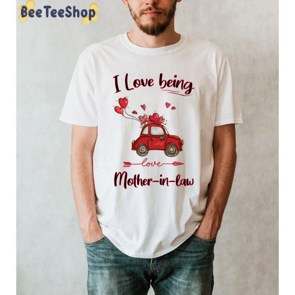 I Love Being Mother In Law Mother’s Day Unisex T-Shirt