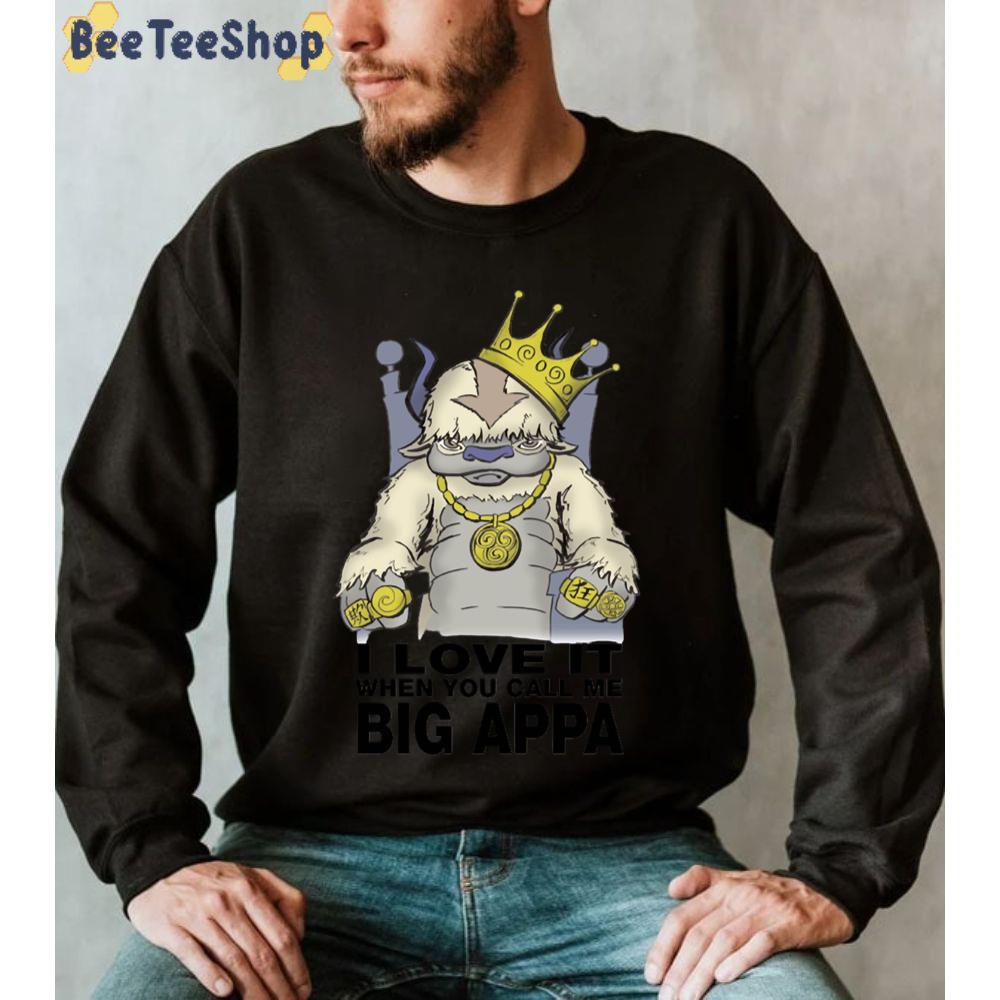 I Love It When You Call Me Big Appa The Last Airbender unisex Sweatshirt