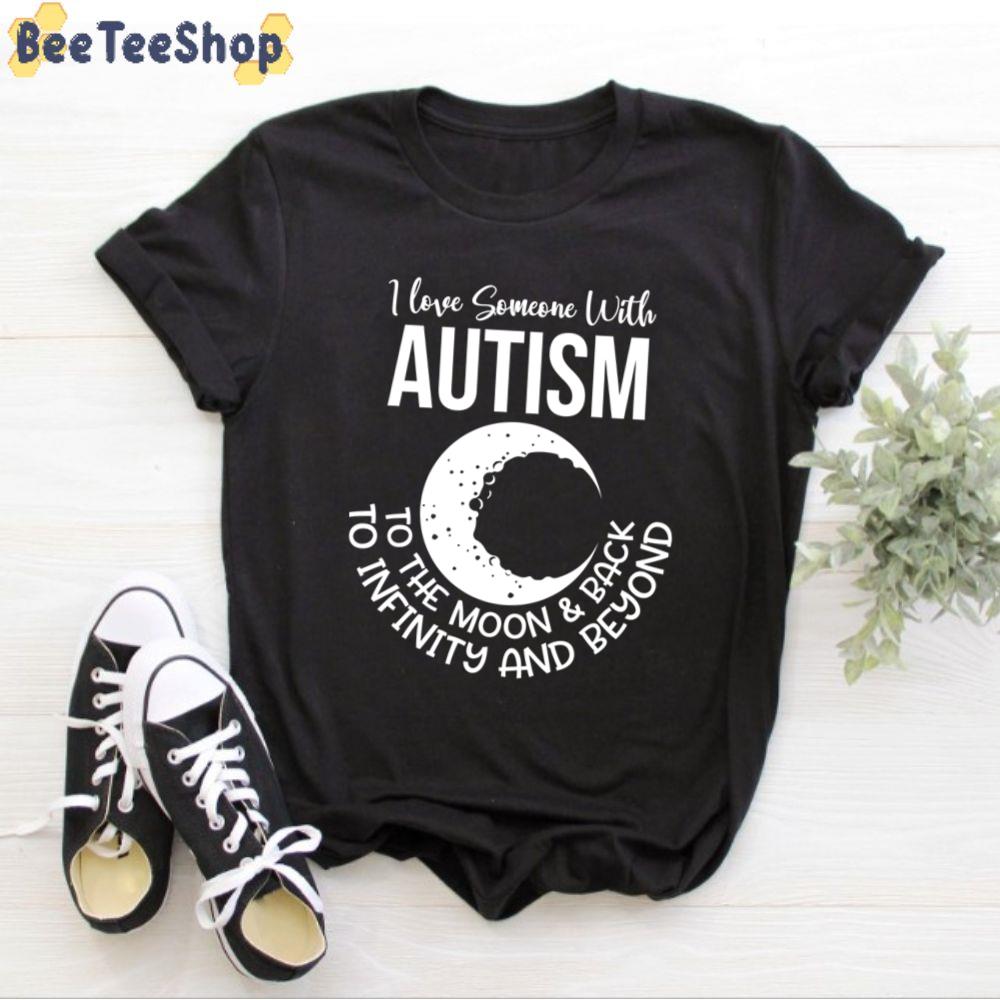 I Love Someone With Austism To The Moon And Back Autism Awareness Unisex T-Shirt