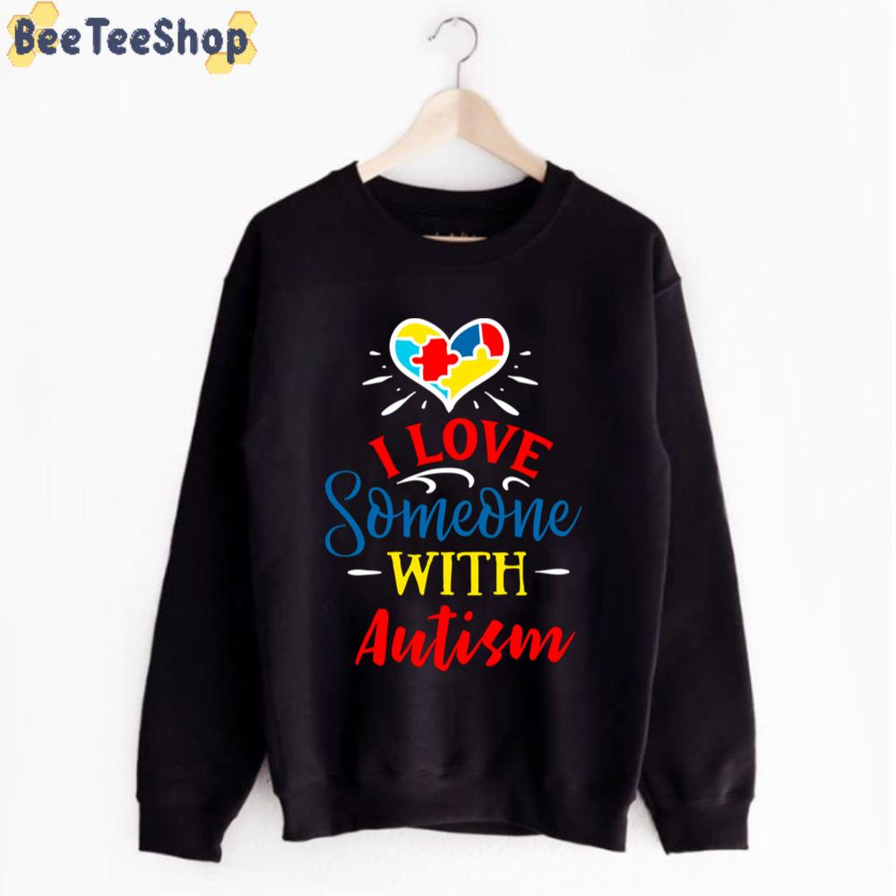 I Love Someone With Autism Awareness Unisex T-Shirt