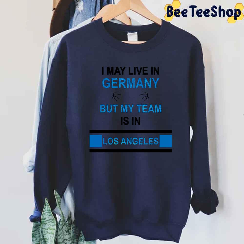 I May Live In Germany But My Team Is In LA Clippers Basketball Unisex Sweatshirt