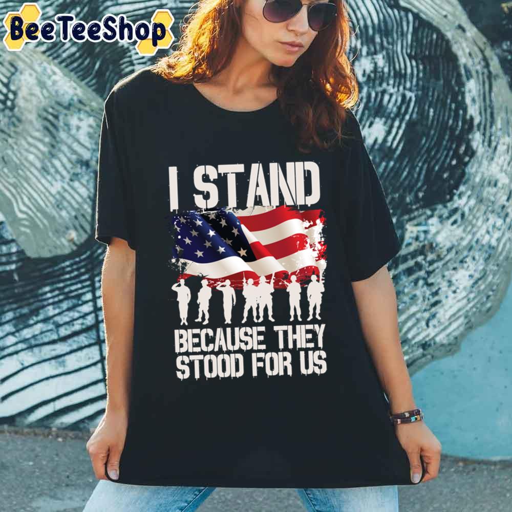 I Stand Because They Stood For Us I Don’t Kneel Unisex T-Shirt