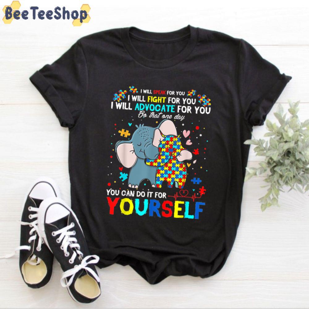 I Will Speak For You You Can Do It For Yourself Autism Awareness Unisex T-Shirt