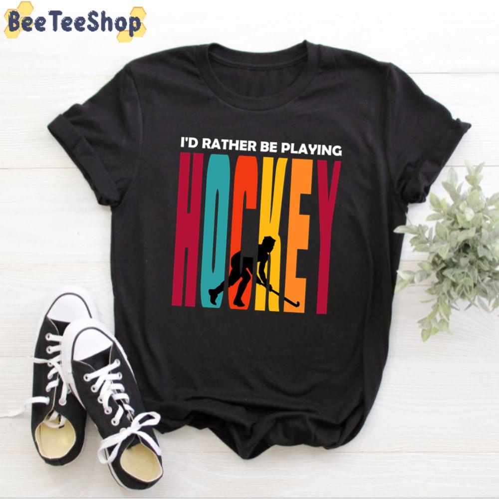 I’d Rather Be Playing Hockey Unisex T-Shirt