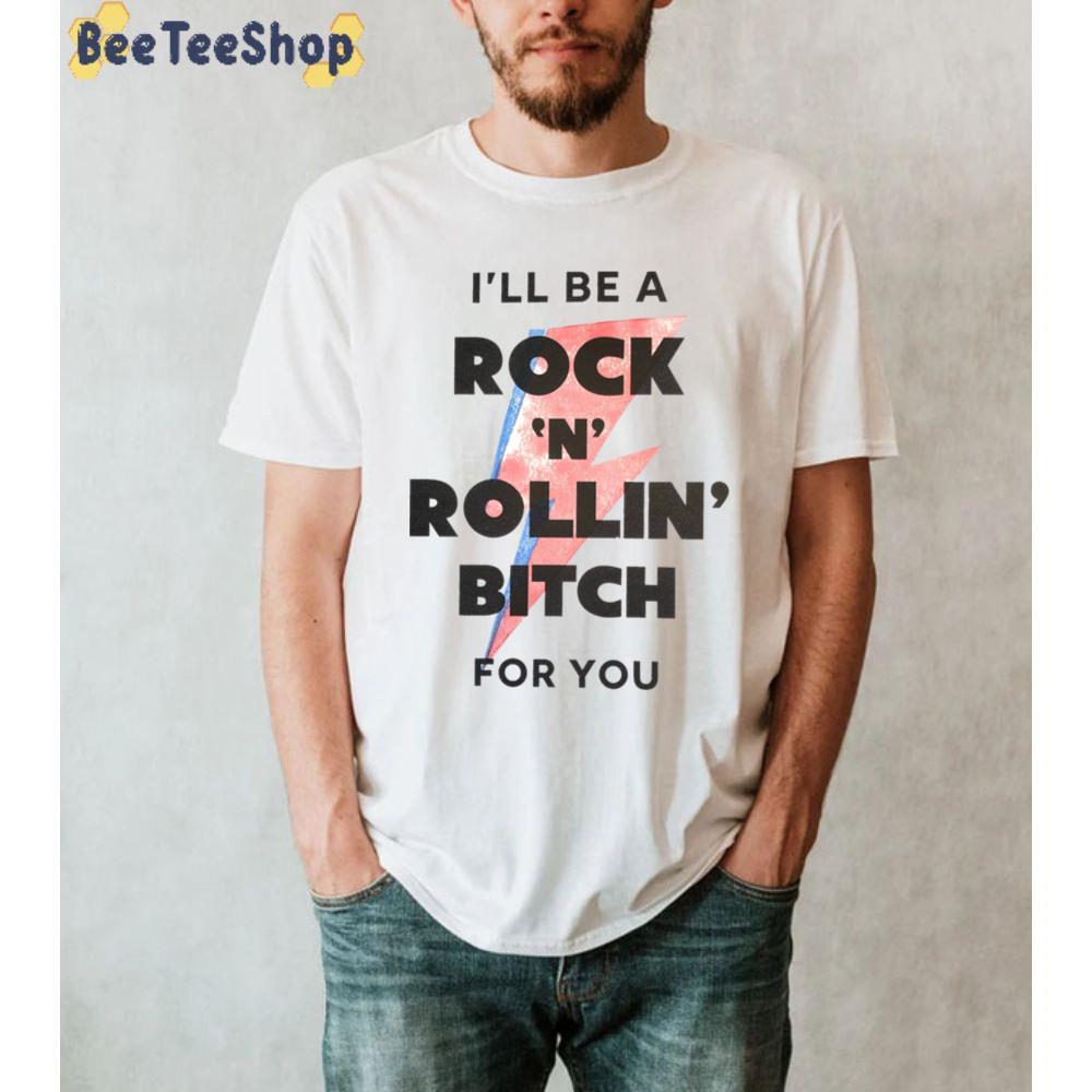 I’ll Be A Rock And Rollin Bitch For You David Bowie Unisex T-Shirt