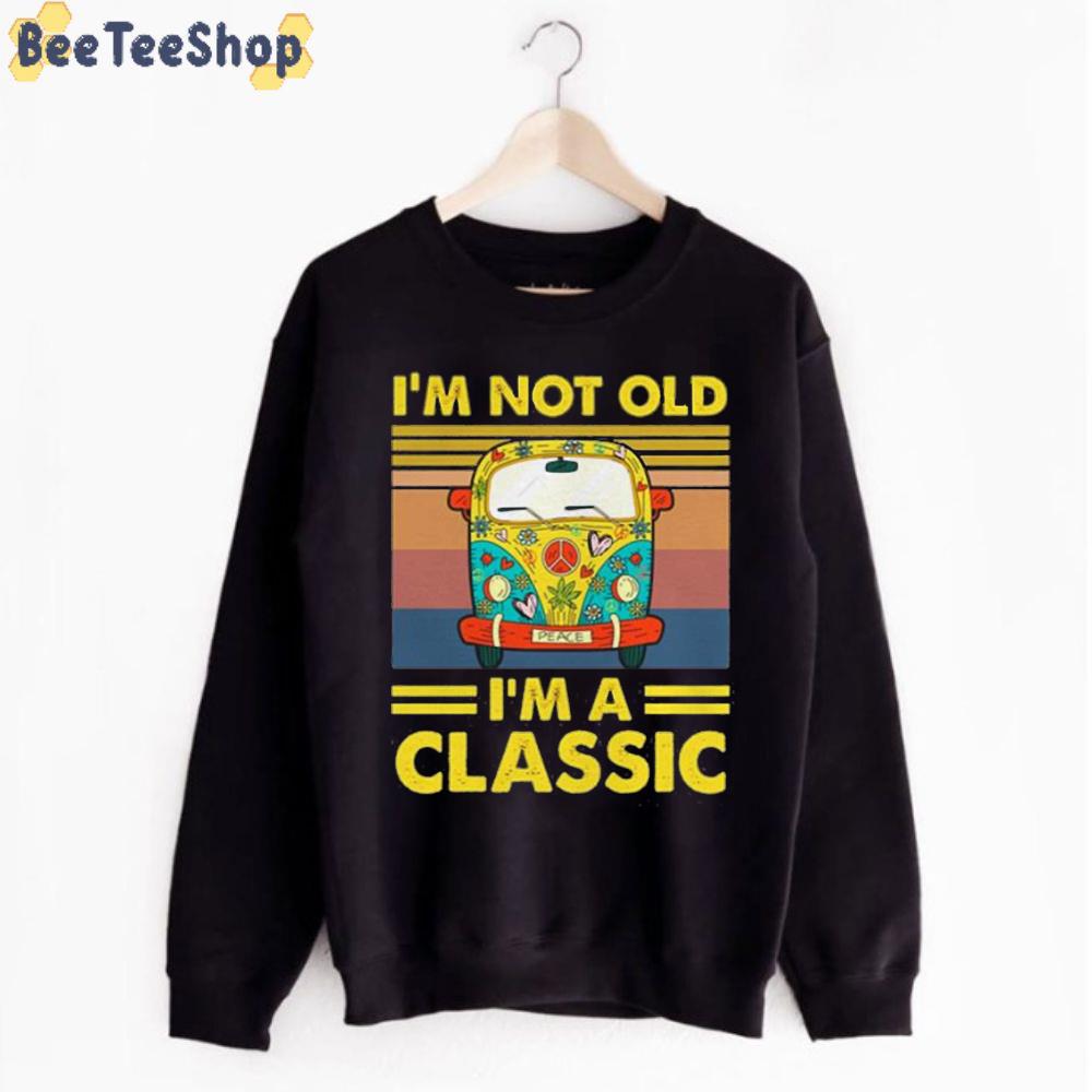 I’m Not Old I’m A Classic Hippie Day Unisex T-Shirt