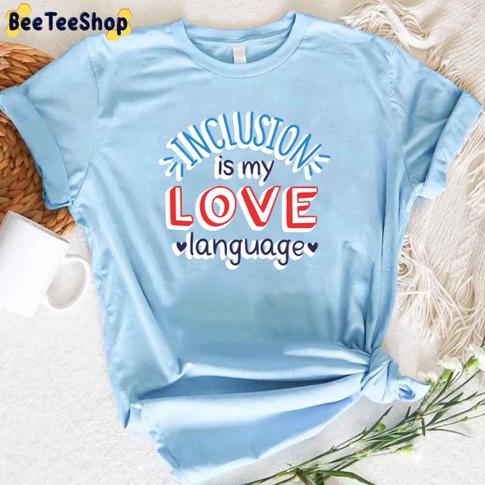 Inclusion Is My Love Language Autism Awareness Unisex T-Shirt