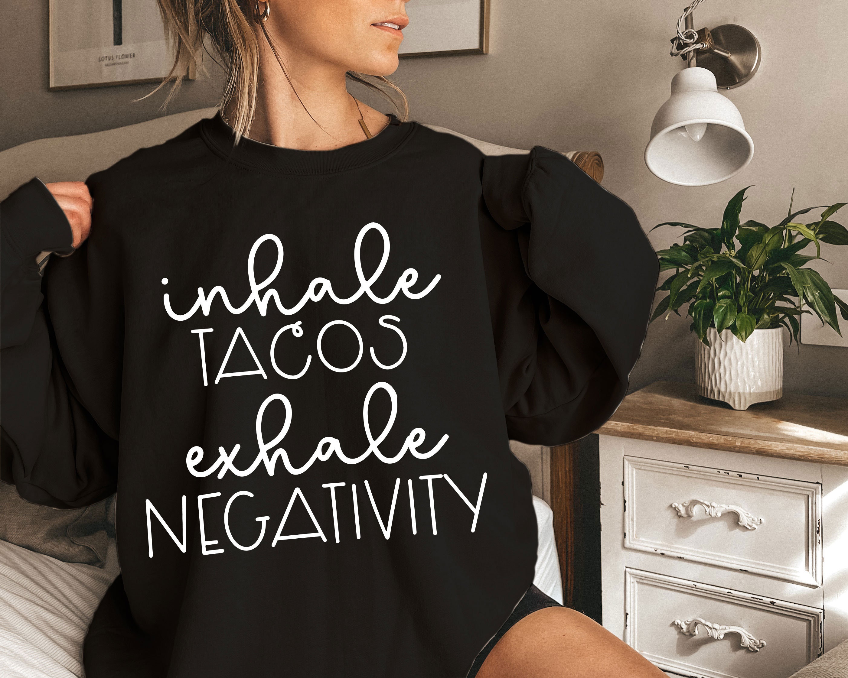 Inhale Tacos Exhale Negativity Humorous Unisex Sweatshirt