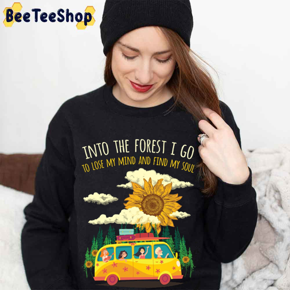 Into The Forest I Go To Lose My Mind And Find My Soul Hippie Unsiex T-Shirt