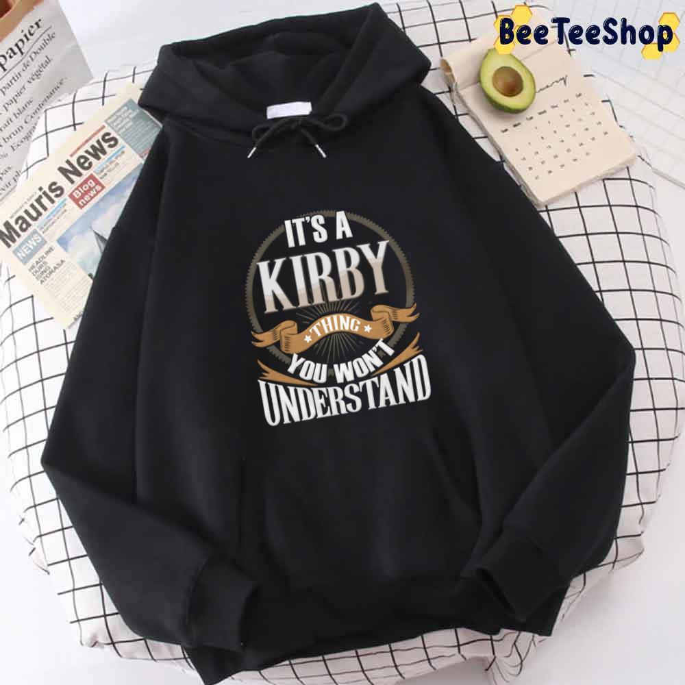 It’s A Kirby Thing You Wouldn’t Understand Kirby Unisex Hoodie