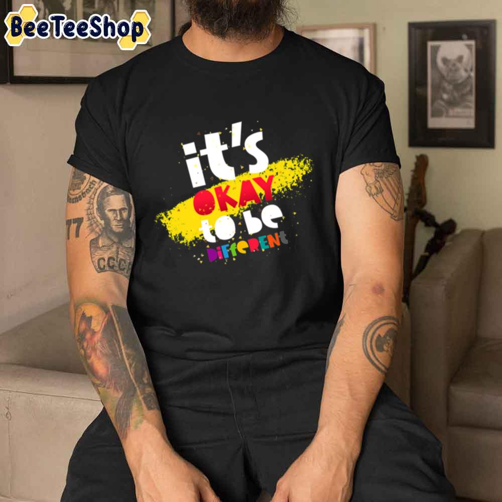 It’s Okay To Be Different Autism Awareness Unisex T-Shirt