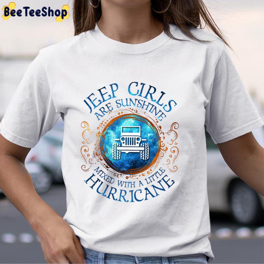 Jeep Girls Are Sunshine Mixed With A Little Hurricane Unisex T-Shirt