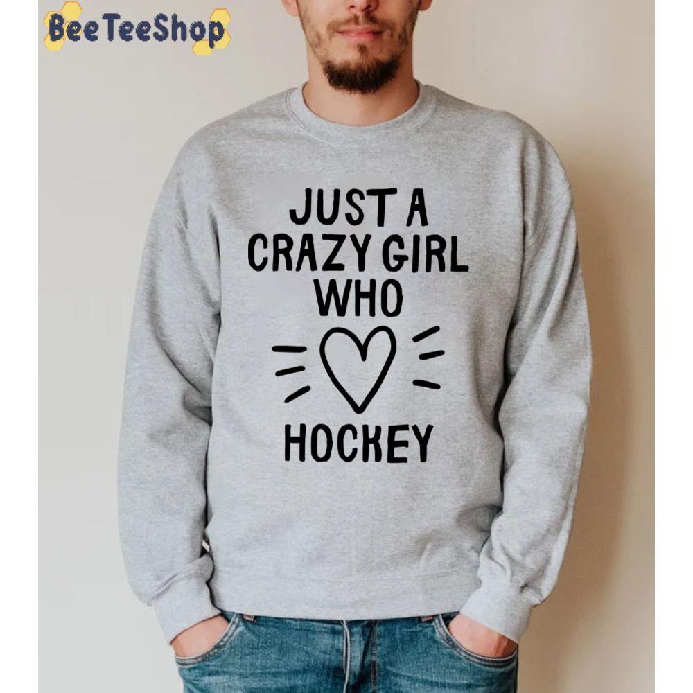 Just A Crazy Girl Who Loves Hockey Unisex Sweatshirt