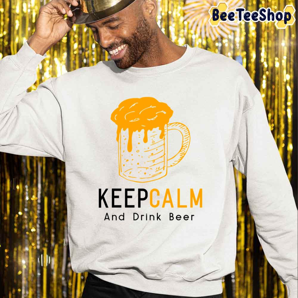 Keep Calm And Drink Beer International Beer Day Unisex Sweatshirt