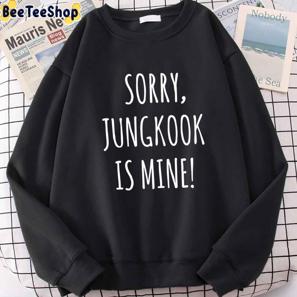 K-Pop Sorry Jungkook Is Mine Fitted Scoop Unisex Sweatshirt