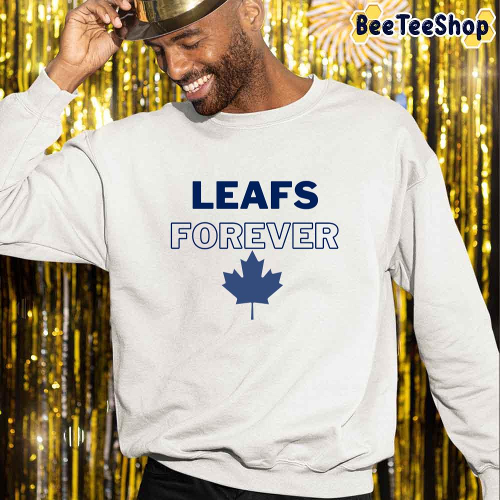 Leafs Forever Toronto Maple Leafs Hockey Unisex Sweatshirt