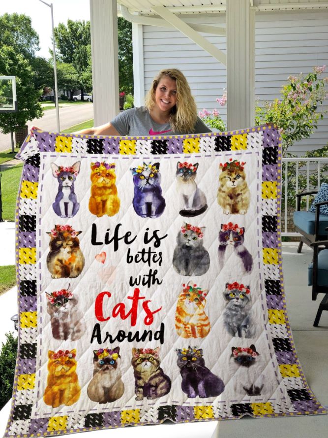 Life Is Better With Cats Around Quilt Blanket