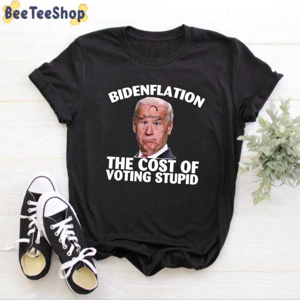 Loading Bidenflation The Cost Of Voting Stupid Unisex T-Shirt