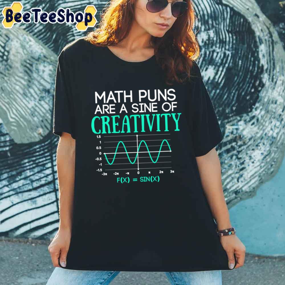 Math Puns Are A Sine Of Creativity Funny Math Unisex T-Shirt