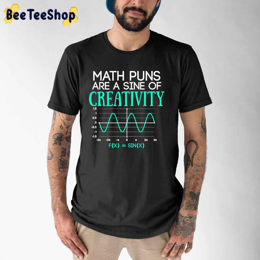 Math Puns Are A Sine Of Creativity Funny Math Unisex T-Shirt - Beeteeshop