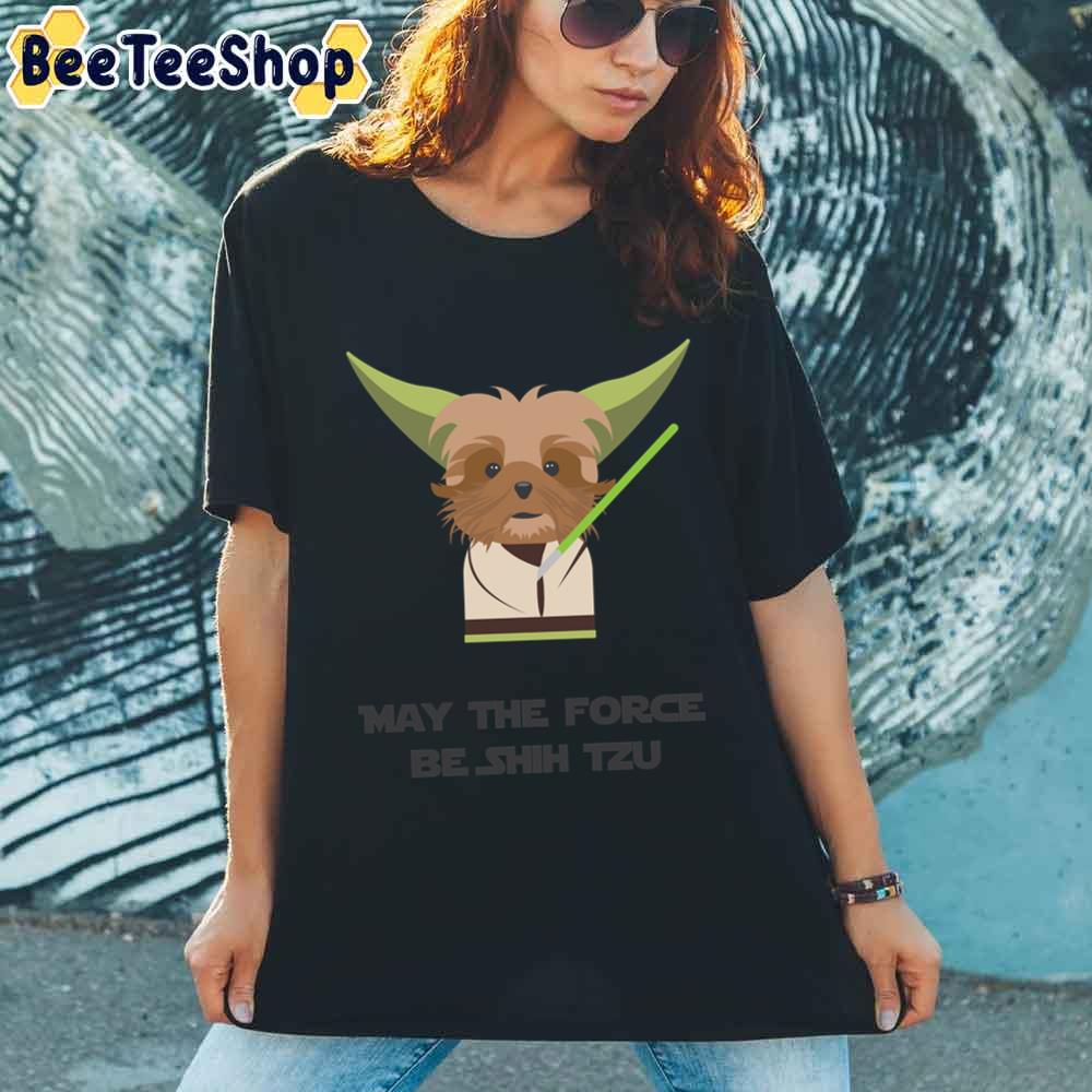 May The Force Be Shih Tzu Funny Dog Mix Yoda Unisex T-Shirt