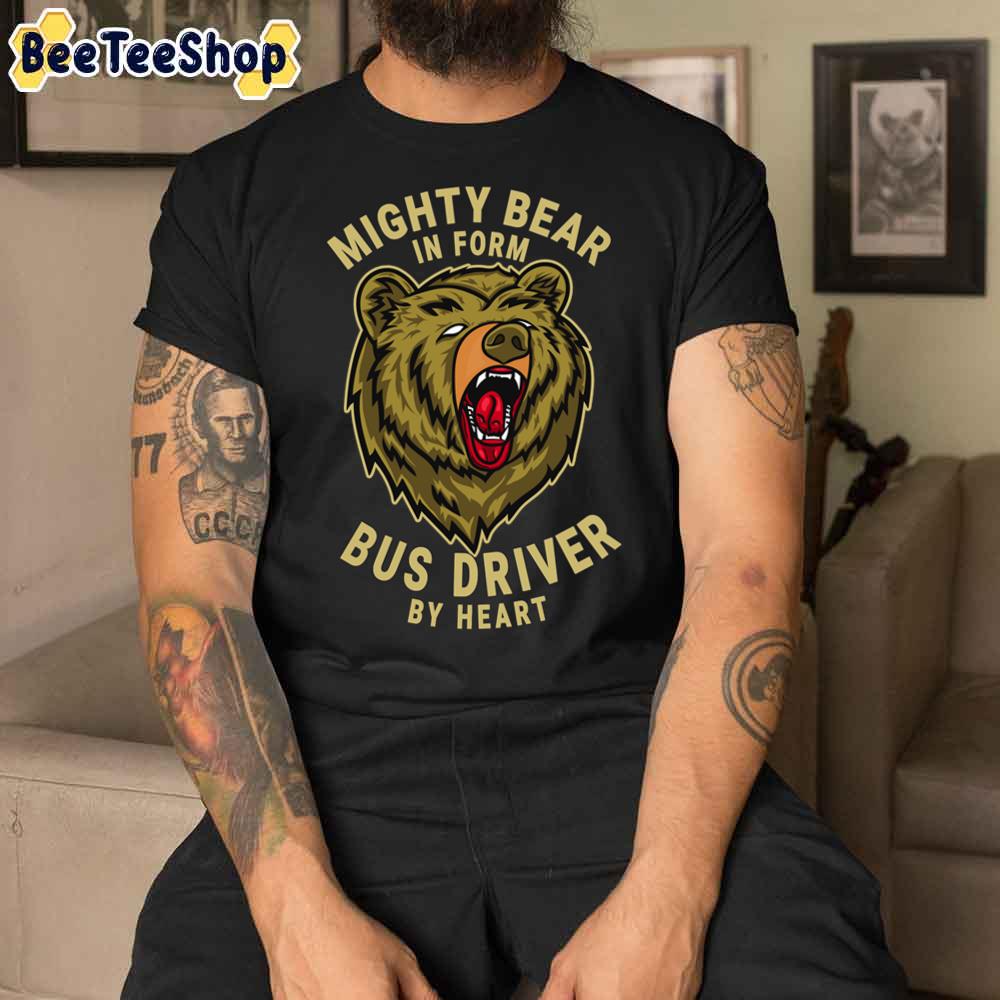 Mighty Bear In Form Bus Drive By Heart Unisex T-Shirt