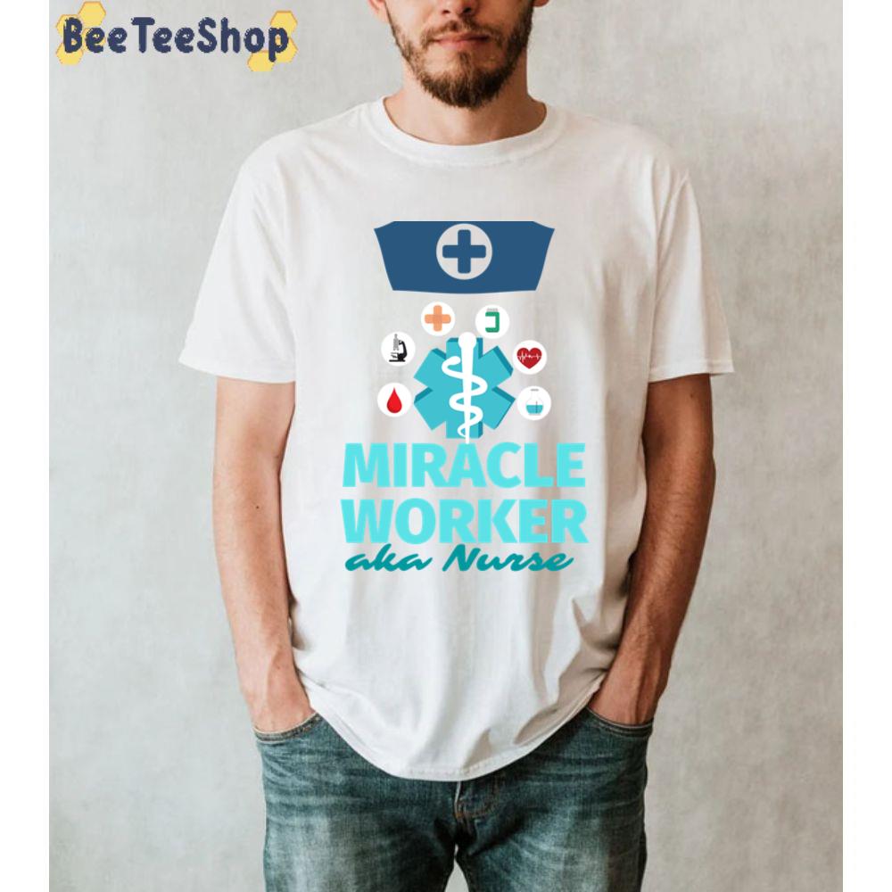 Miracle Worker Aha Nurse We March For Nurses Unisex T-Shirt