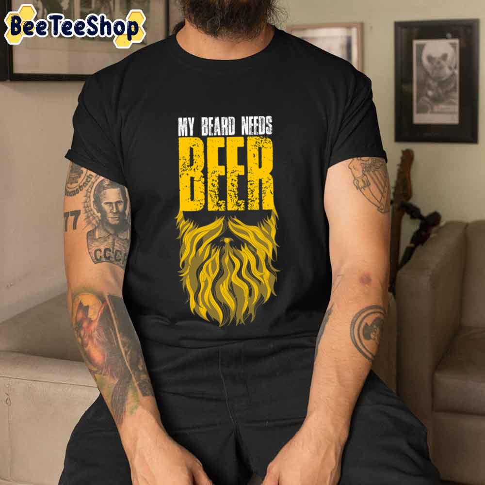 My Beard Needs Beer International Beer Day Unisex T-Shirt