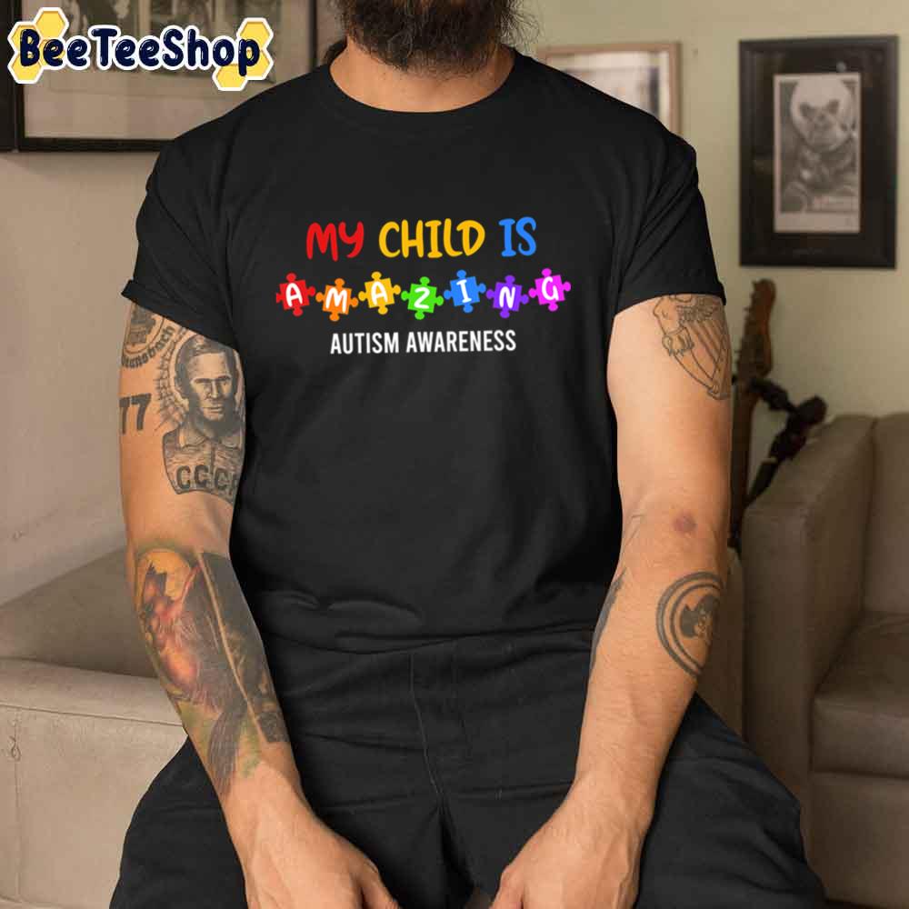 My Child Is Amazing Acceptance Puzzle Autism Awareness Unisex T-Shirt