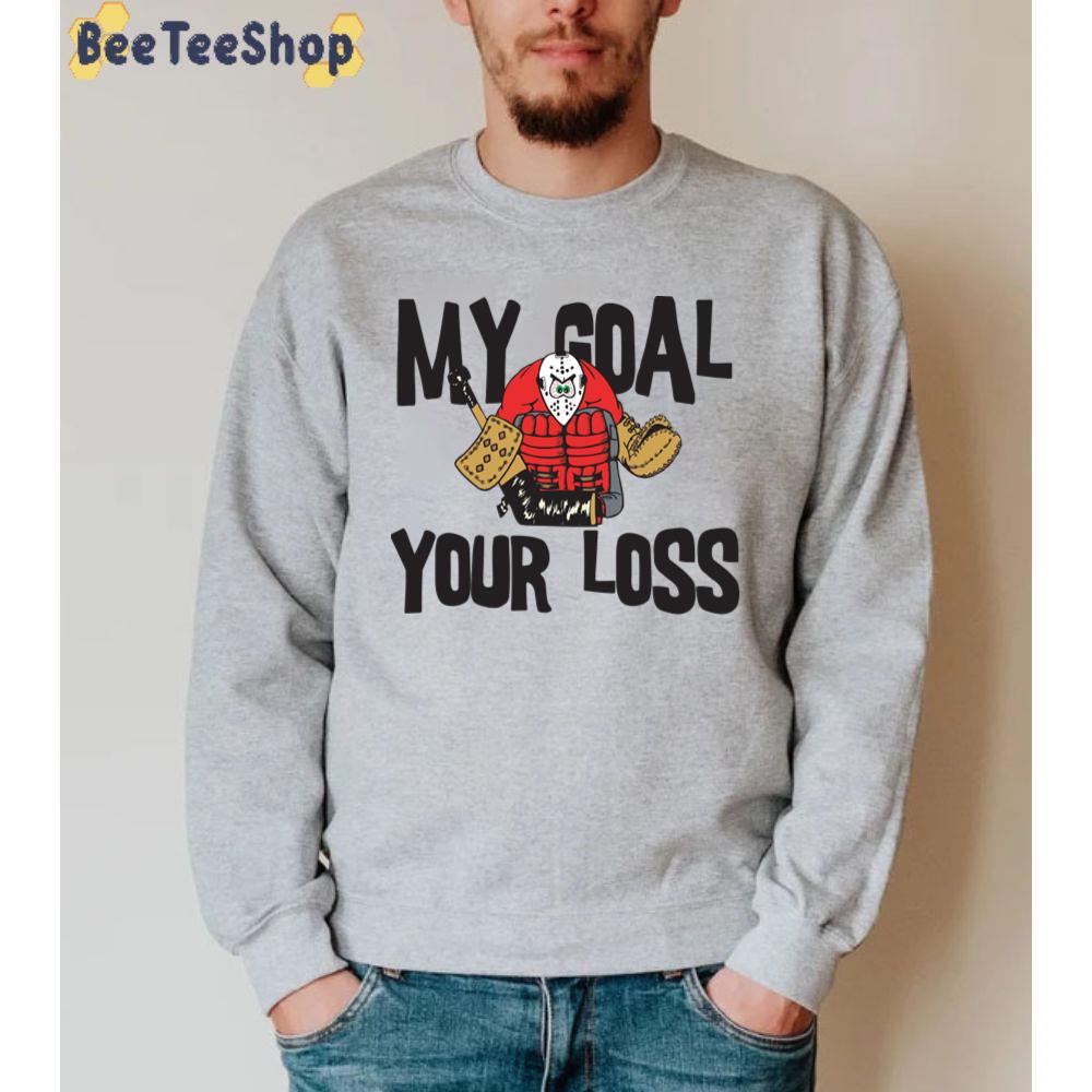 My Goal Your Loss Field Hockey Unisex Sweatshirt