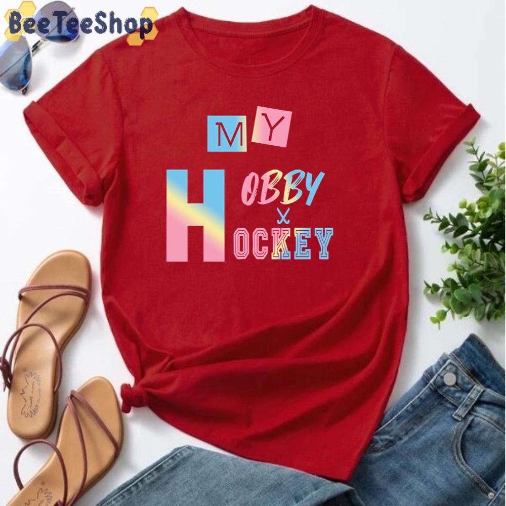 My Hobby Is Field Hockey Unisex T-Shirt