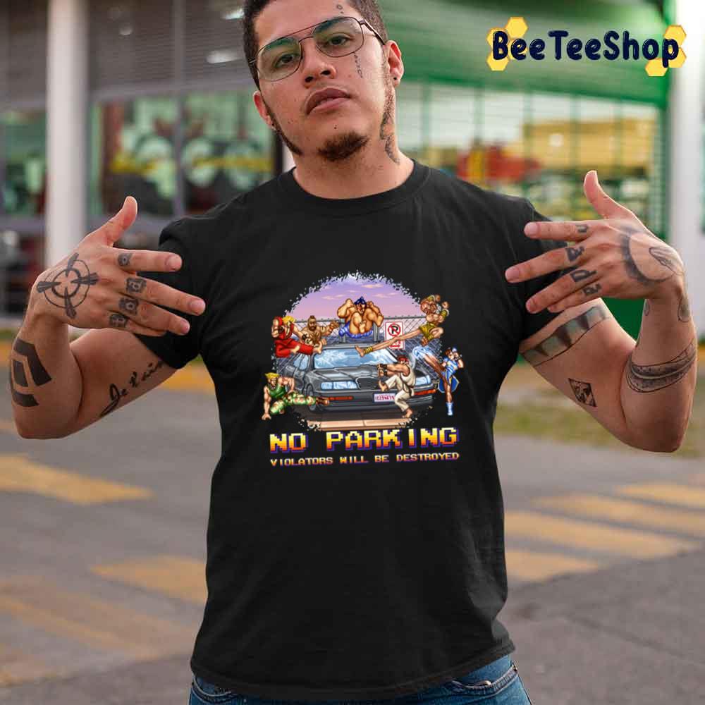 No Parking Violators Will Be Destroyed Street Fighter Game Unisex T-Shirt