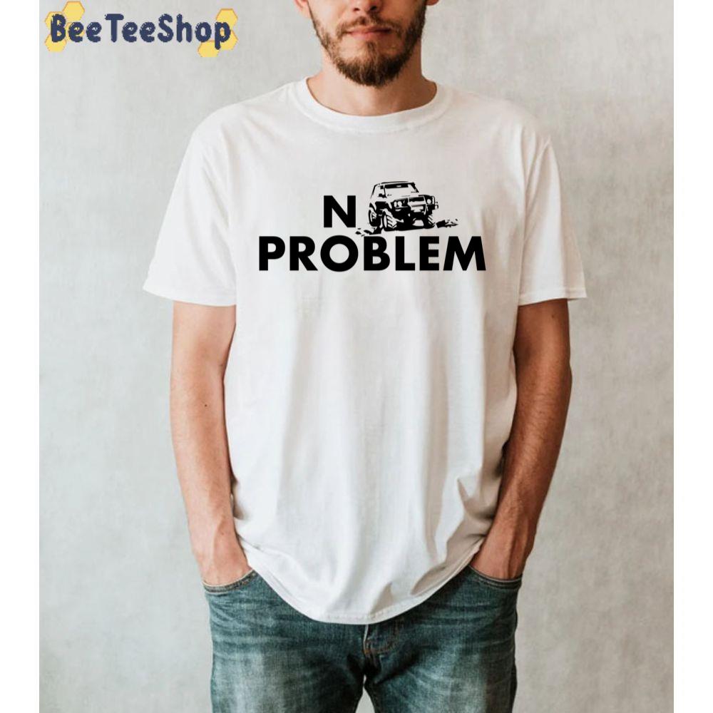 No Problem With Jeep Unisex T-Shirt