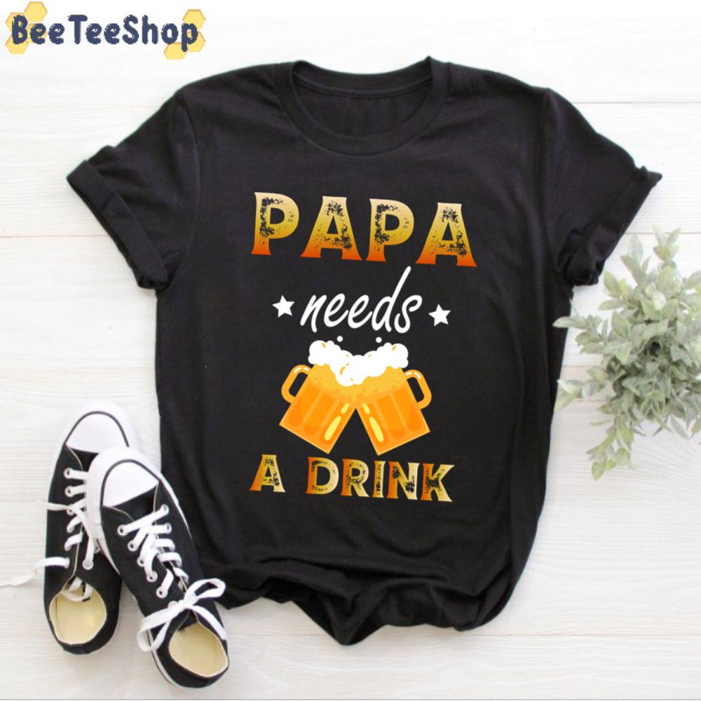 Papa Needs A Drink International Beer Day Unisex T-Shirt