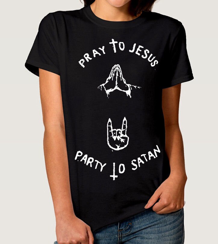 Pray To Jesus Party To Satan T-Shirt