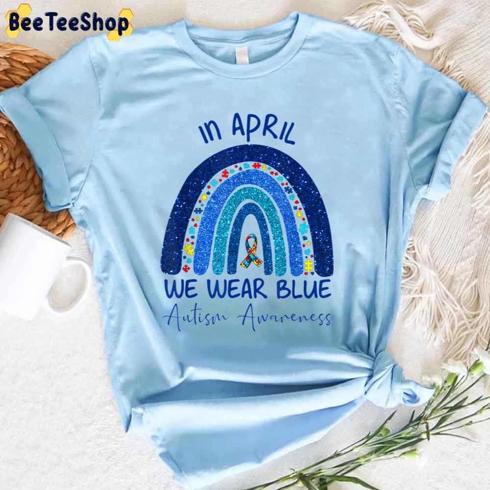 Rainbow Autism In April We Wear Blue Autism Awareness Unisex T-Shirt