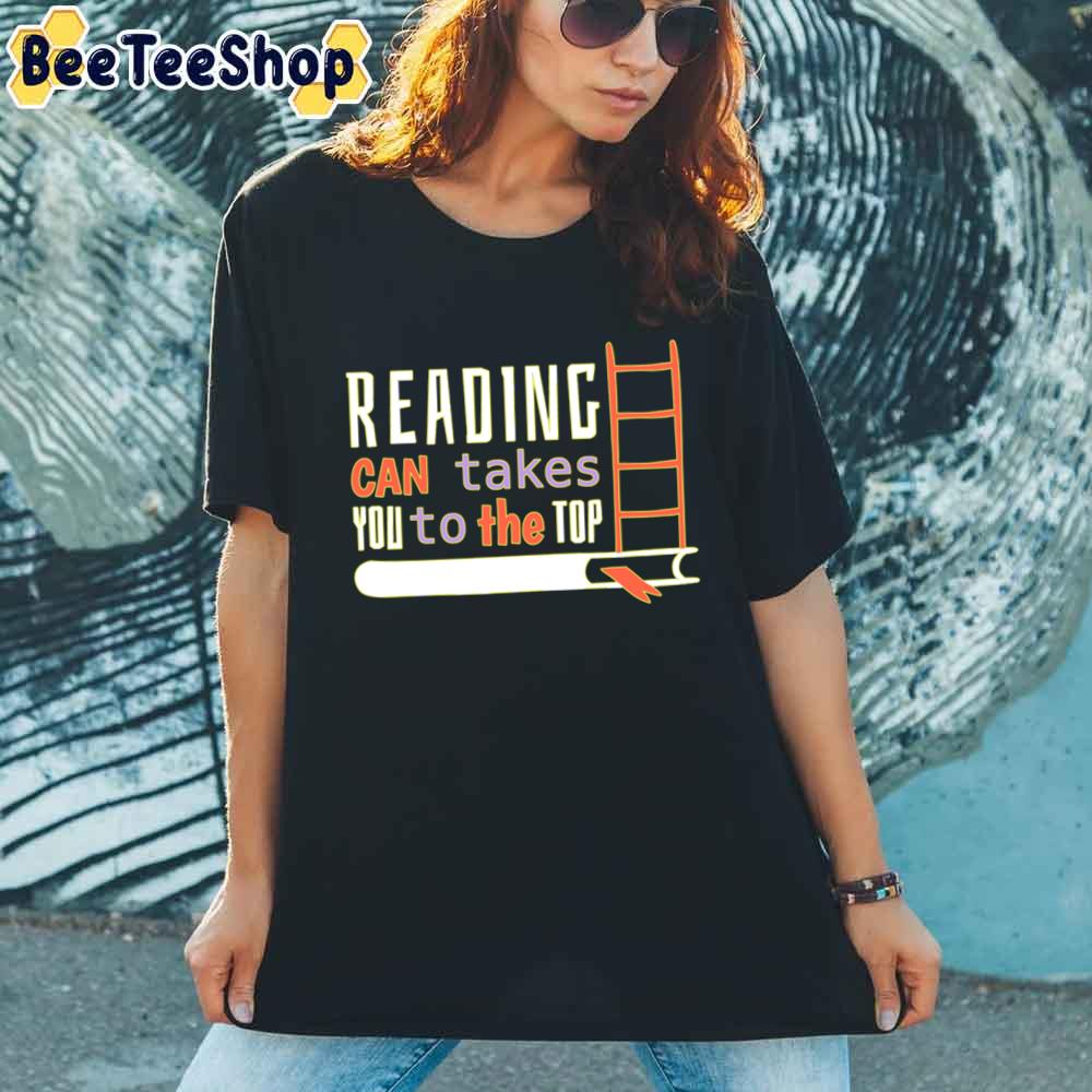 Reading Can Take You To The Top Unisex T-Shirt