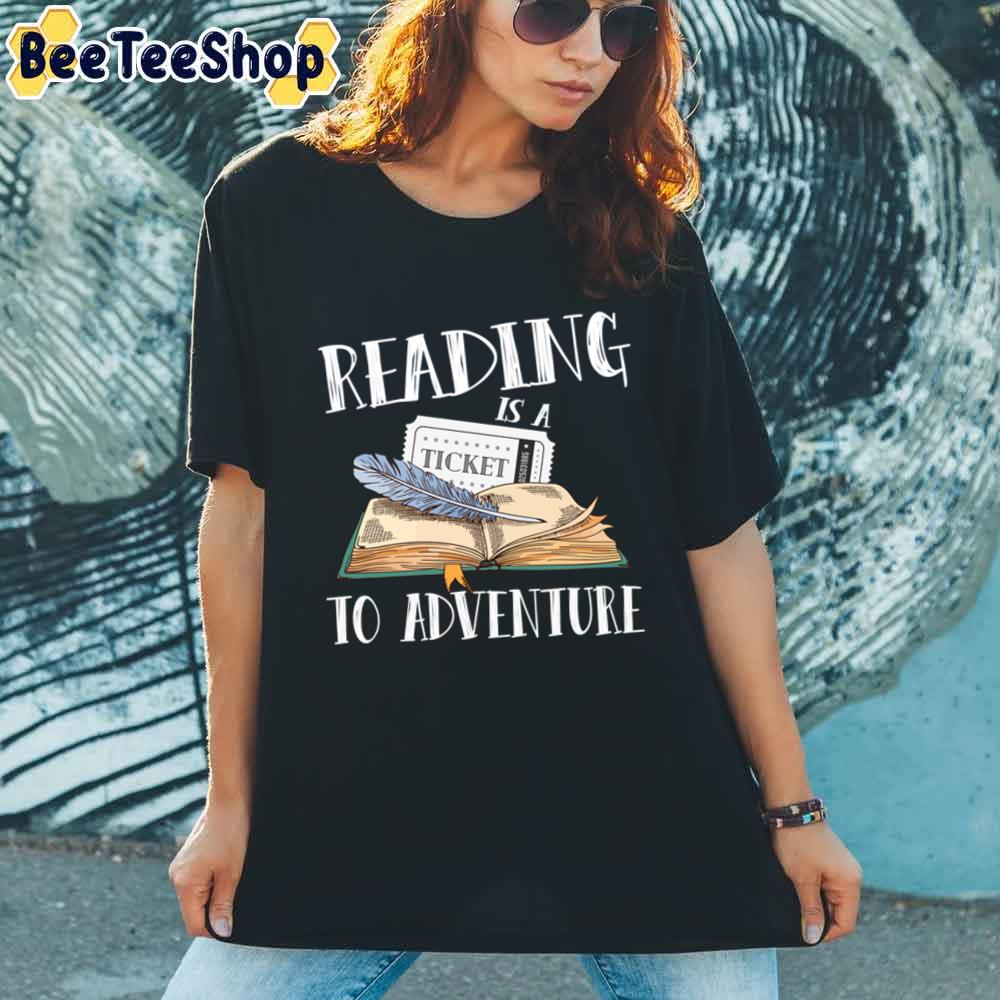 Reading Is A Ticket To Adventure Literature Library Unisex T-Shirt