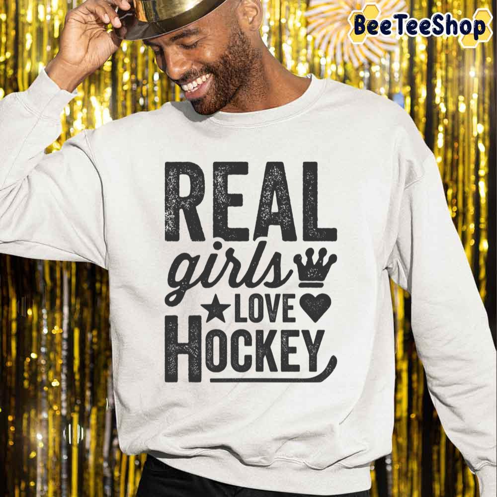 Real Girls Love Funny Ice Sports Field Hockey Unisex Sweatshirt