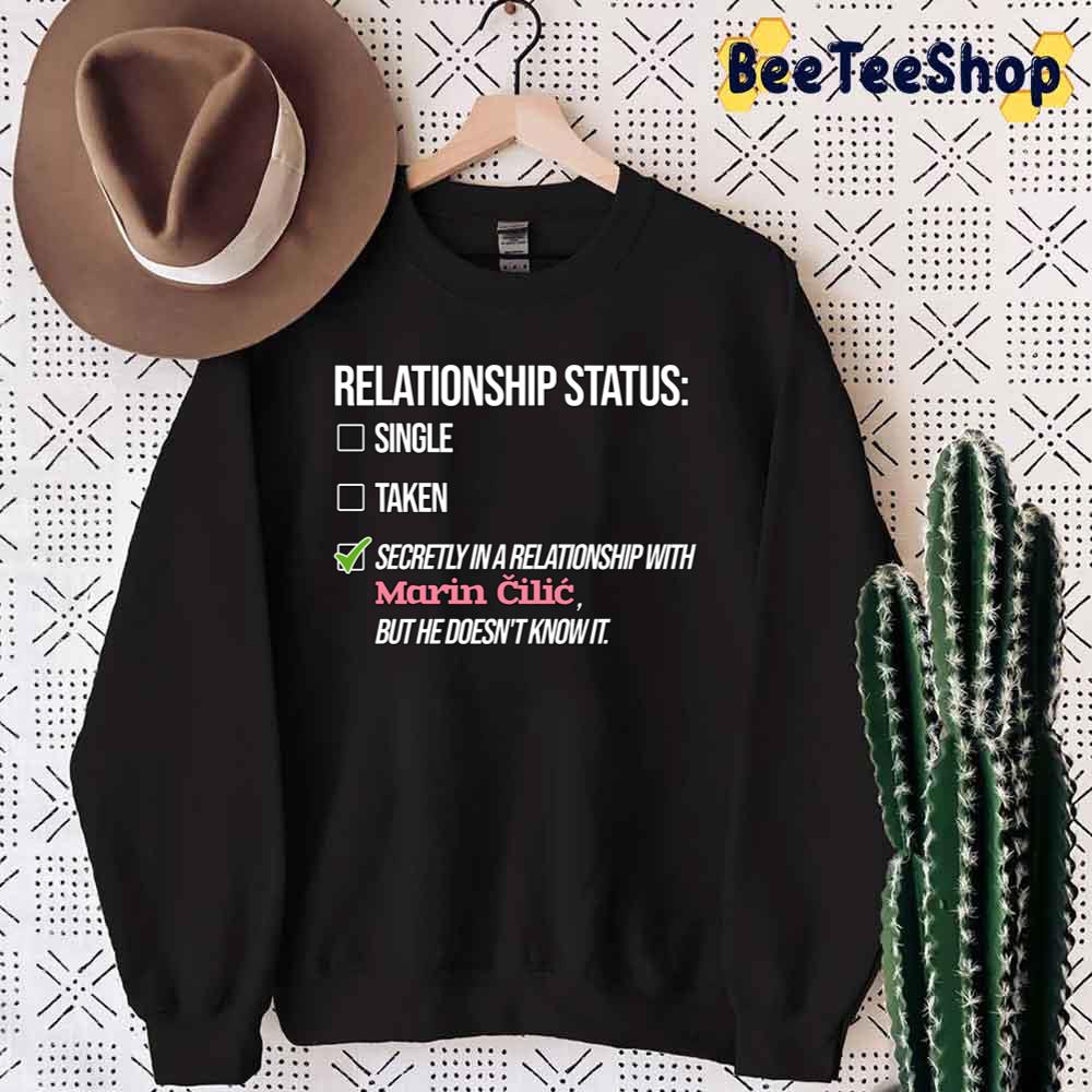 Relationship Satus Single Taken Marin Cilic Tennis Player Unisex Sweatshirt