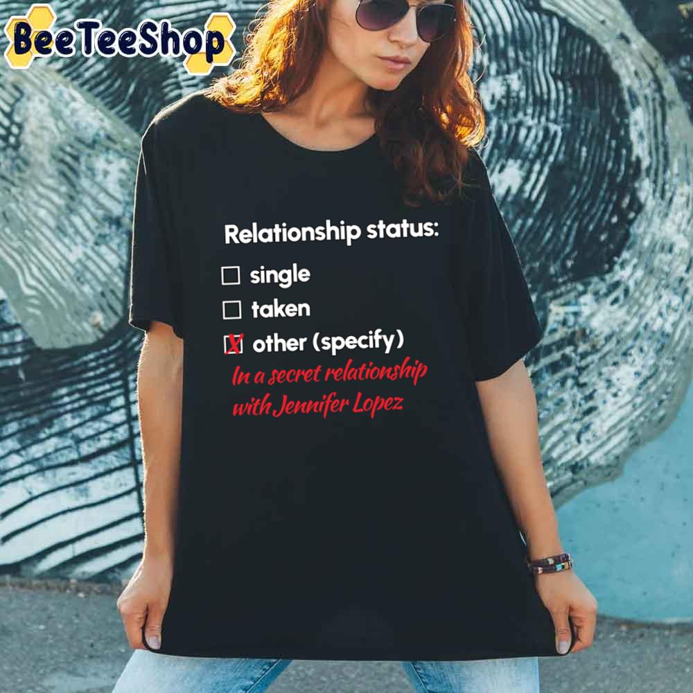 Relationship Status Jennifer Lopez Unisex T-Shirt