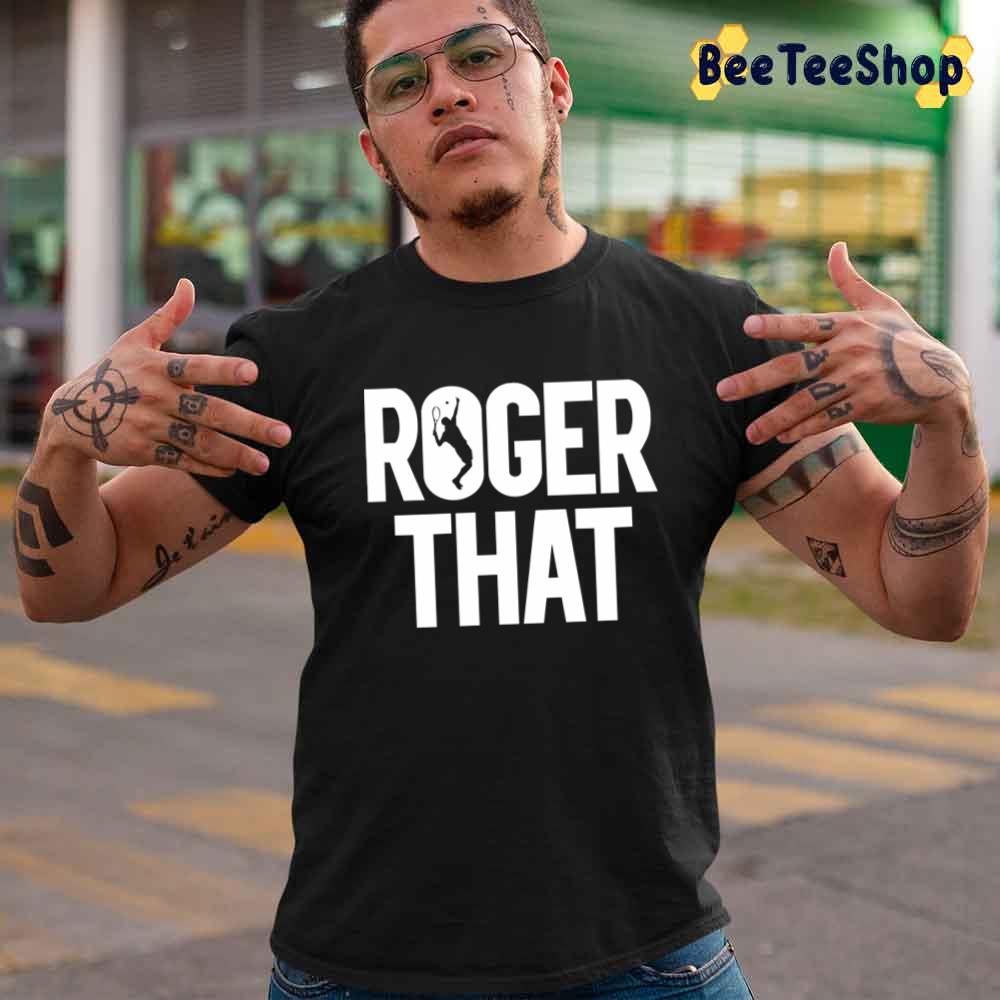 Roger That Tennis Sport Unisex T-Shirt