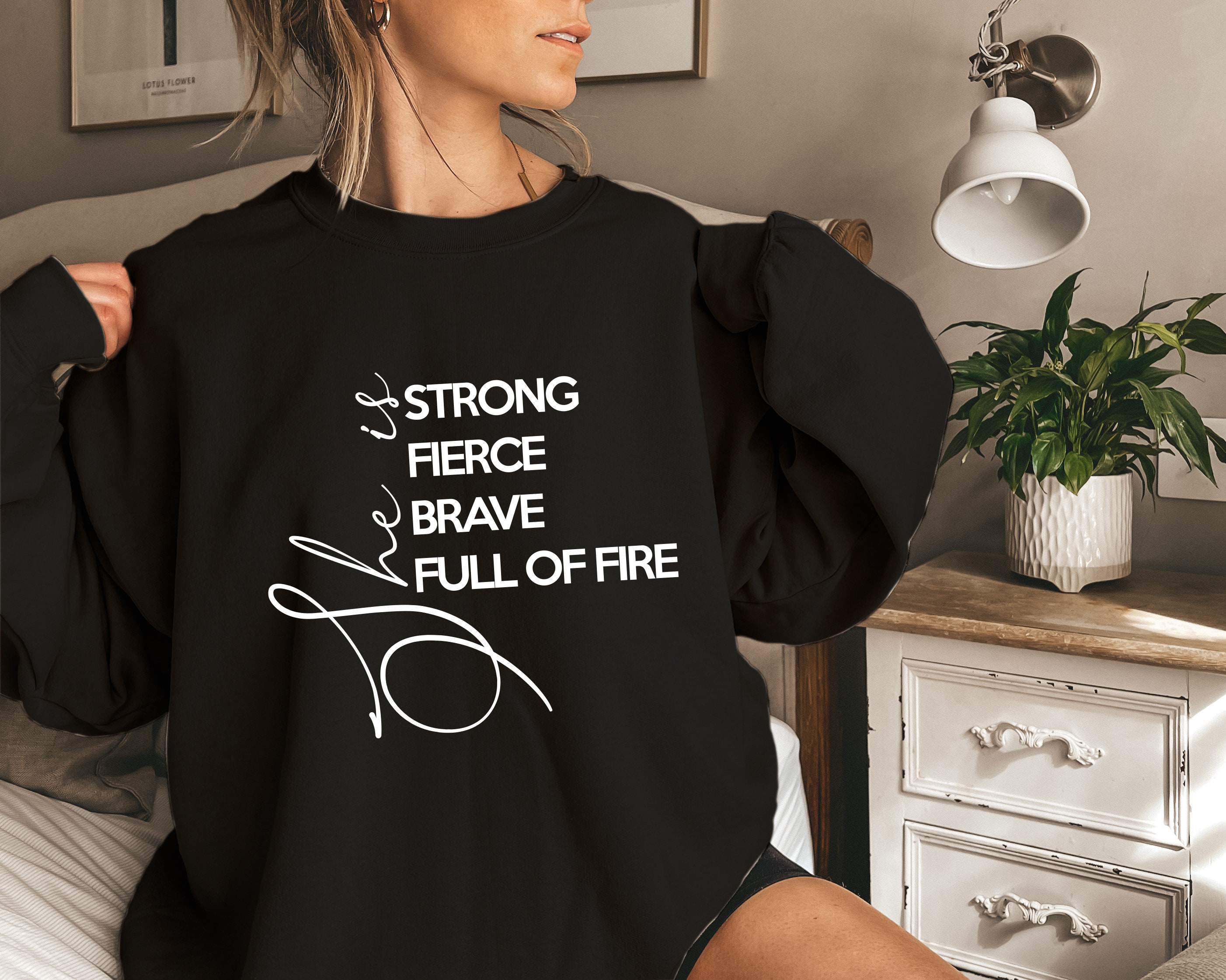 She Is Fierce Strong Brave Full Of Fire Unisex Sweatshirt