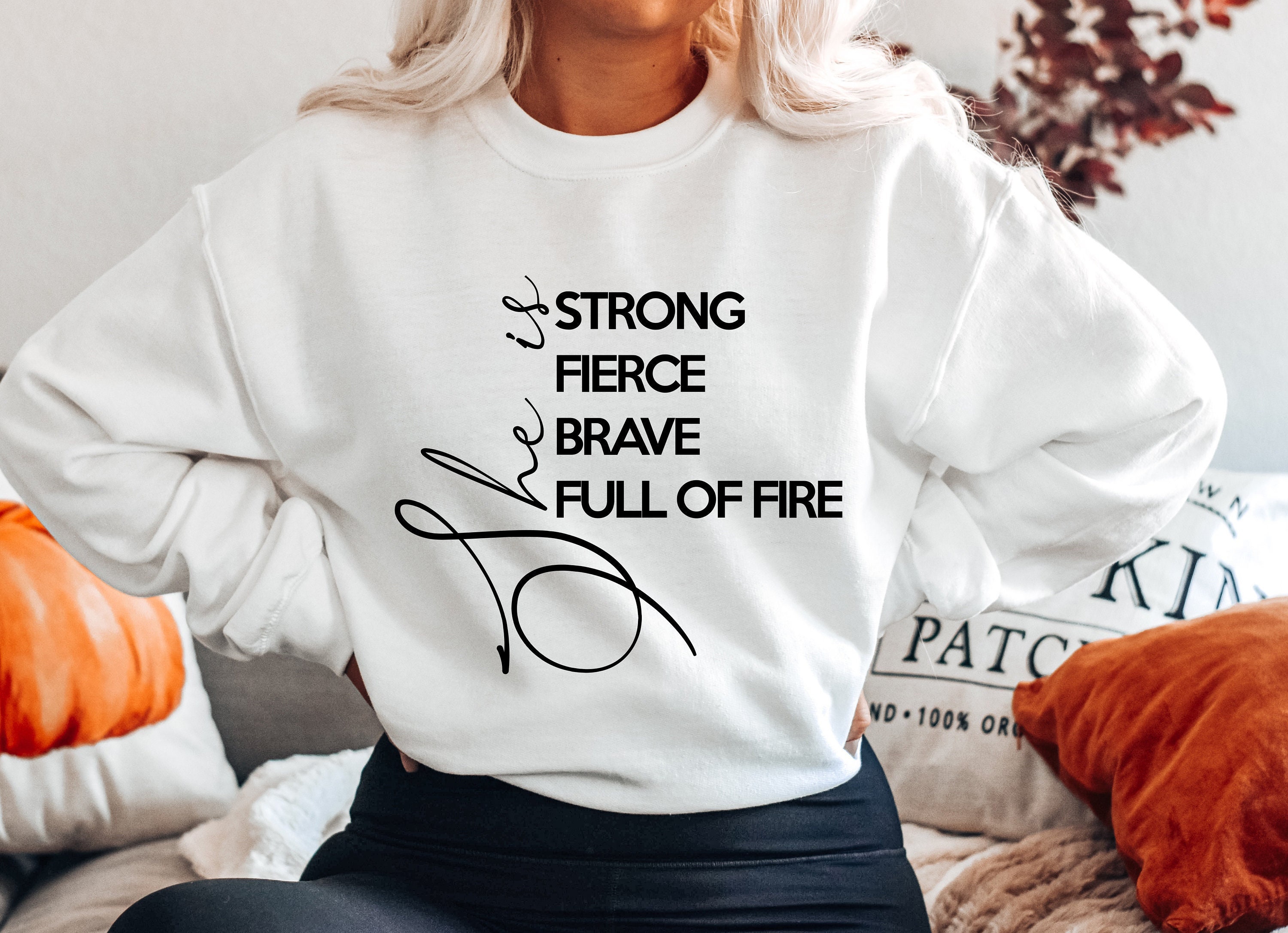 She Is Fierce Strong Brave Full Of Fire Unisex Sweatshirt