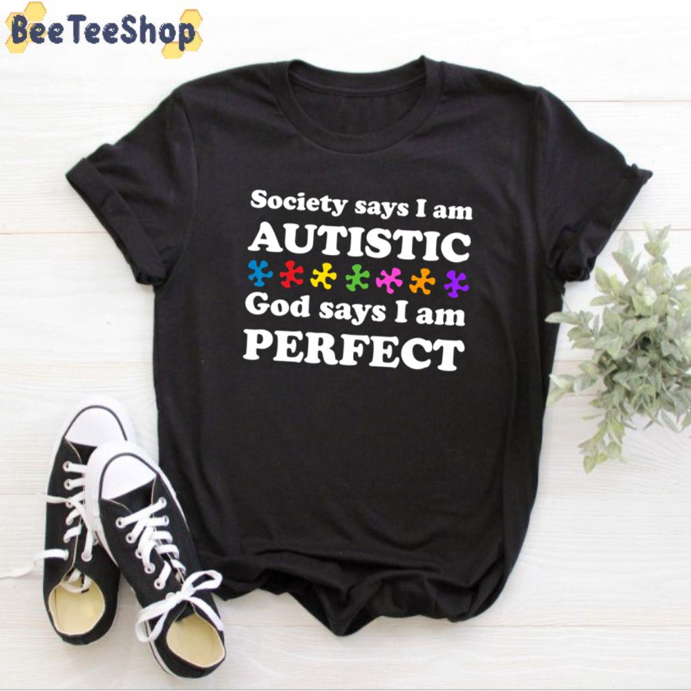 Society Says I Am Autistic God Says I Am Perfect Autism Awareness Unisex T-Shirt